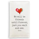 We Will Be Friends Tea Towel - Dishtowel - Jimberly's Boutique - Olive Branch - Mississippi