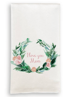 Wreath I Love You Mom Tea Towel - Dishtowel - Jimberly's Boutique - Olive Branch - Mississippi