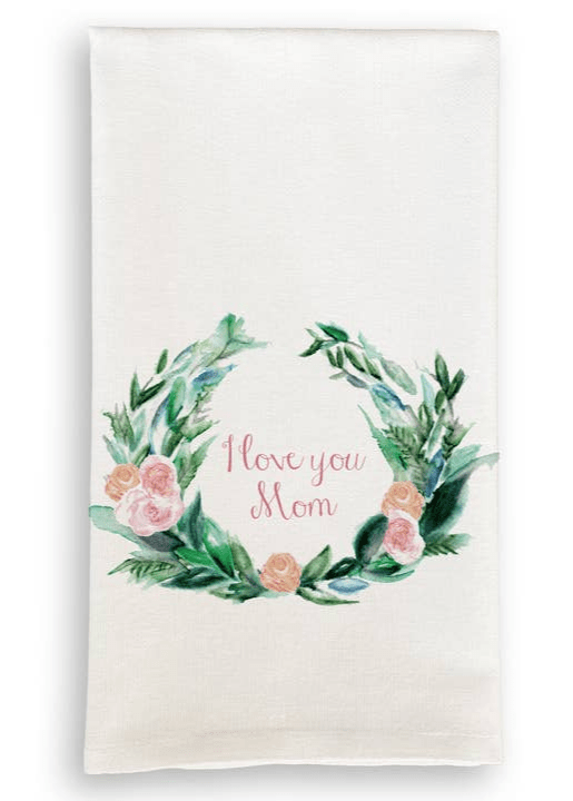 Wreath I Love You Mom Tea Towel - Dishtowel - Jimberly's Boutique - Olive Branch - Mississippi